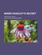 Miser Hoadley's Secret: A Detective Story