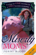 Miserly Moms: Living on ONE Income in a TWO-Income Economy - McCoy, Jonni