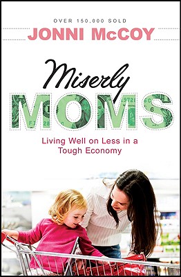Miserly Moms: Living Well on Less in a Tough Economy - McCoy, Jonni
