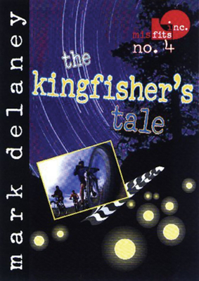 Misfits, Inc. No. 4: The Kingfisher's Tale - Delaney, Mark