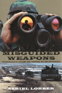 Misguided Weapons: Technological Failure and Surprise on the Battlefield