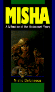 Misha: A Memoire of the Holocaust Years - Defonseca, Misha, and Lee, Vera