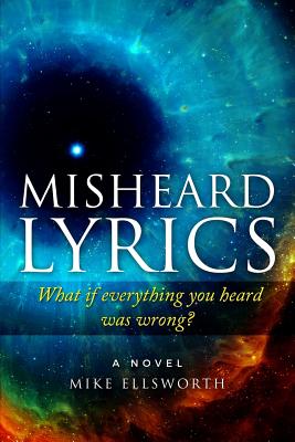 Misheard Lyrics: What if everything you heard was wrong? - Ellsworth, Mike