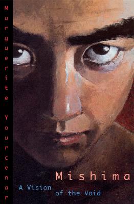 Mishima: A Vision of the Void - Yourcenar, Marguerite, Professor, and Manguel, Alberto (Translated by)