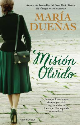 Mision Olvido (the Heart Has Its Reasons Spanish Edition): Una Novela - Duenas, Maria