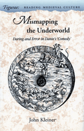 Mismapping the Underworld: Daring and Error in Dante's 'comedy'