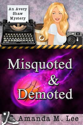 Misquoted & Demoted - Lee, Amanda M