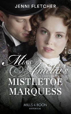 Miss Amelia's Mistletoe Marquess - Fletcher, Jenni