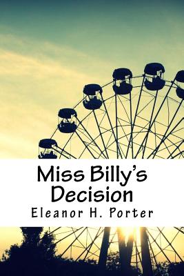 Miss Billy's Decision - Porter, Eleanor H