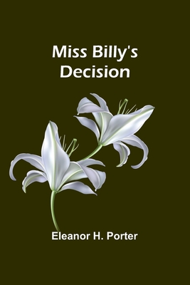 Miss Billy's Decision - Porter, Eleanor H