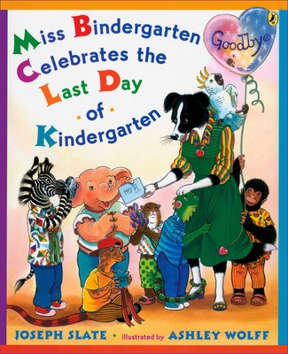 Miss Bindergarten Celebrates the Last Day of Kindergarten - Slate, Joseph