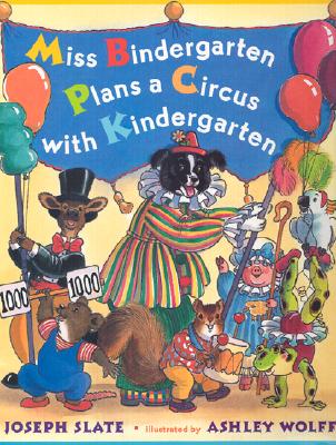 Miss Bindergarten Plans a Circus with Kindergarten - Slate, Joseph