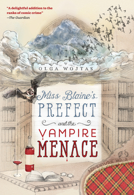 Miss Blaine's Prefect and the Vampire Menace - Wojtas, Olga