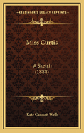 Miss Curtis: A Sketch (1888)