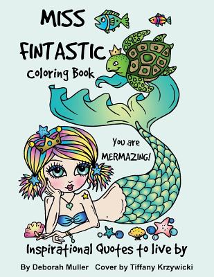 Miss Fintastic: Miss Fintastic Inspiring Quotes to live by. Mermaids to color and relax with. - Muller, Deborah