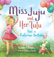 Miss Juju and Her Tutu: Host a Ballerina Birthday