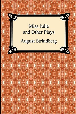 Miss Julie and Other Plays - Strindberg, August, and Oland, Edith And Warner (Translated by), and Bjorkman, Edwin (Translated by)