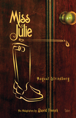 Miss Julie - Strindberg, August, and French, David (Adapted by)