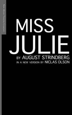 Miss Julie - Strindberg, August, and Olson, Niclas
