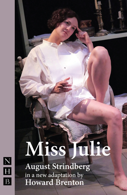 Miss Julie - Strindberg, August (Original Author), and Brenton, Howard