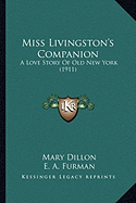 Miss Livingston's Companion: A Love Story Of Old New York (1911)