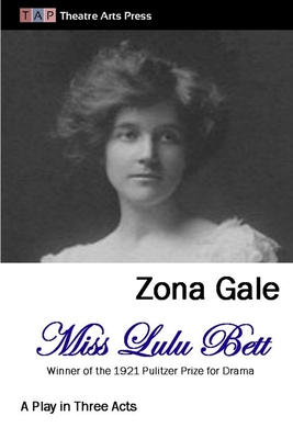 Miss Lulu Bett: A Play in Three Acts - Gale, Zona