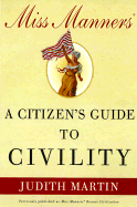 Miss Manners: A Citizen's Guide to Civility - Martin, Judith