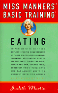 Miss Manners' Basic Training: Eating - Martin, Judith