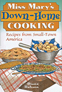 Miss Mary's Down-Home Cooking: Recipes from Small-Town America