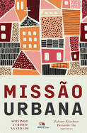 Miss?o urbana: Servindo a Cristo na cidade