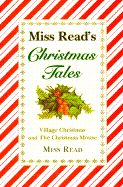Miss Read's Christmas Tales: Village Christmas and the Christmas Mouse - Miss Read, and Read, Miss