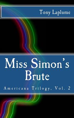 Miss Simon's Brute: Americana Trilogy, Vol. 2 - Laplume, Tony