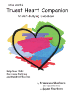 Miss Work's Truest Heart Companion: An Anti-Bullying Guidebook
