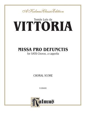 Missa Pro Defunctis: Satb, A Cappella (Latin Language Edition) - Victoria, Toms Luis de (Composer)