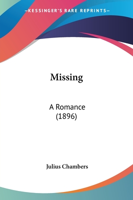 Missing: A Romance (1896) - Chambers, Julius