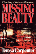 Missing Beauty: A True Story of Murder and Obsession