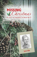 Missing Christmas: My Life in the Depression and World War II