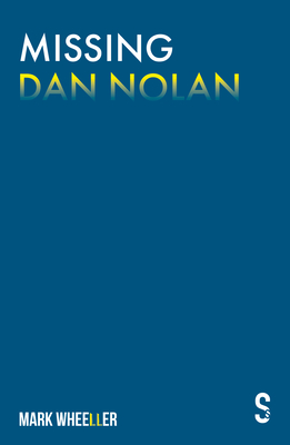 Missing Dan Nolan: New edition with bonus features - Wheeller, Mark