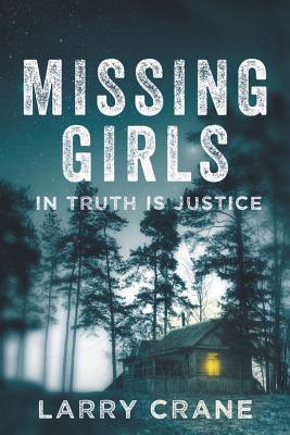 Missing Girls: In Truth Is Justice - Crane, Larry