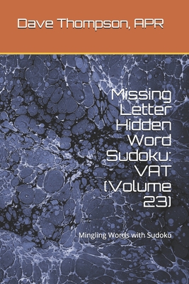 Missing Letter Hidden Word Sudoku: VAT (Volume 23): Mingling Words with Sudoku - Thompson Apr, Dave