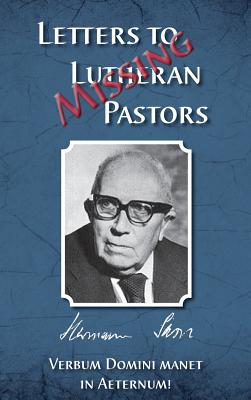 Missing Letters to Lutheran Pastors, Hermann Sasse - Otten, Herman J (Editor)