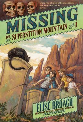 Missing on Superstition Mountain, Book 1 - Broach, Elise