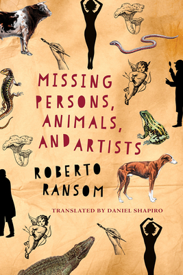 Missing Persons, Animals, and Artists - Ransom, Roberto, and Shapiro, Daniel (Translated by)