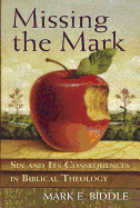 Missing the Mark: Sin and Its Consequences in Biblical Theology