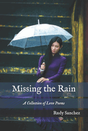 Missing the Rain: A Collection of Love Poems