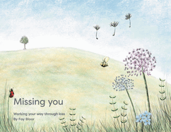 Missing You: Working Your Way Through Loss