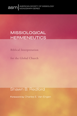 Missiological Hermeneutics - Redford, Shawn B, and Van Engen, Charles E (Foreword by)