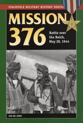 Mission 376: Battle Over the Reich, May 28, 1944 - Jong, Ivo De
