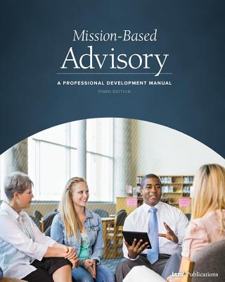 Mission-Based Advisory: A Professional Development Manual (Third Edition) - Burge, Weldon (Editor), and Jeynes, Simon (Contributions by), and Dillow, Roger