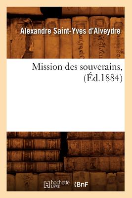 Mission Des Souverains, (d.1884) - Saint-Yves d'Alveydre, Alexandre